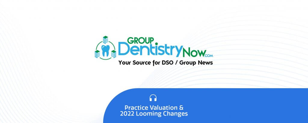 Practice Valuation And 2022 Looming Changes Dental Care Alliance